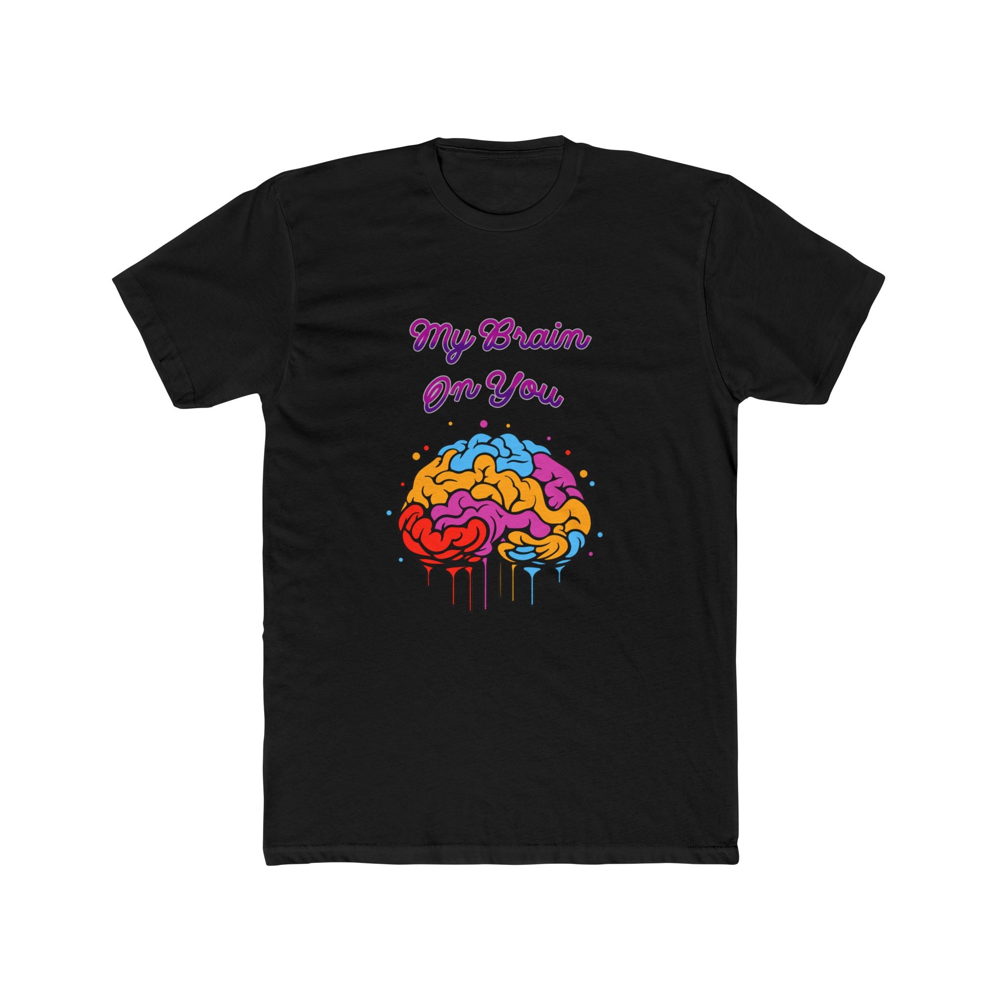 My Brain On You - Unisex Cotton Crew Tee (Front) - Damned Threads
